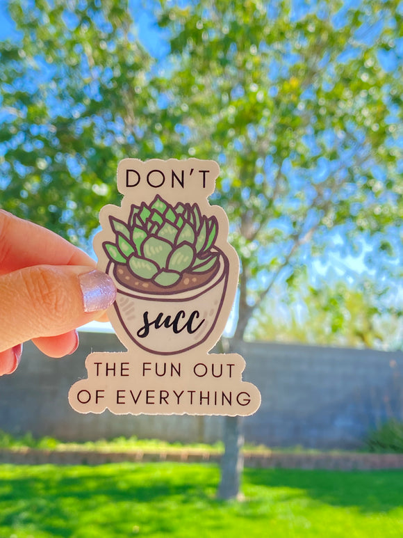 Don’t Succ the Fun Sticker